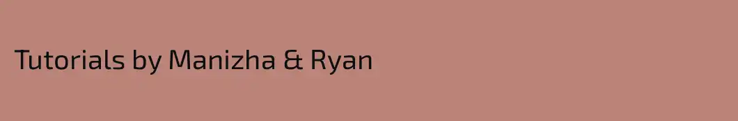 Tutorials by Manizha & Ryan